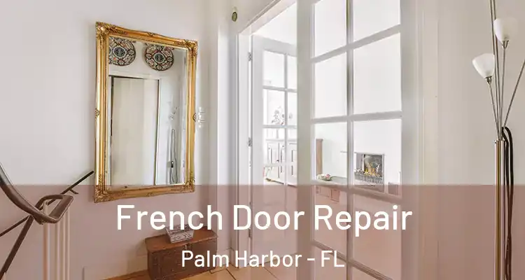 French Door Repair Palm Harbor - FL