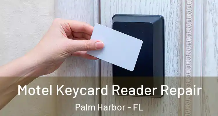 Motel Keycard Reader Repair Palm Harbor - FL