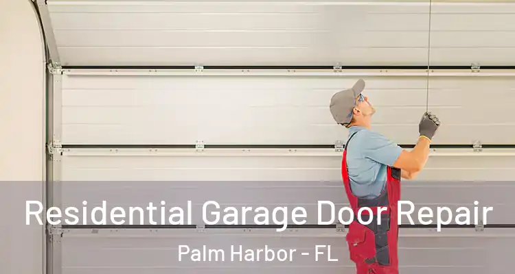 Residential Garage Door Repair Palm Harbor - FL