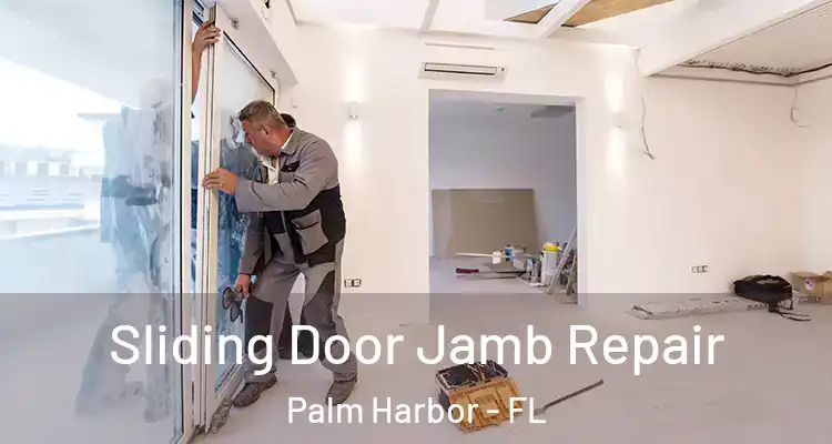 Sliding Door Jamb Repair Palm Harbor - FL