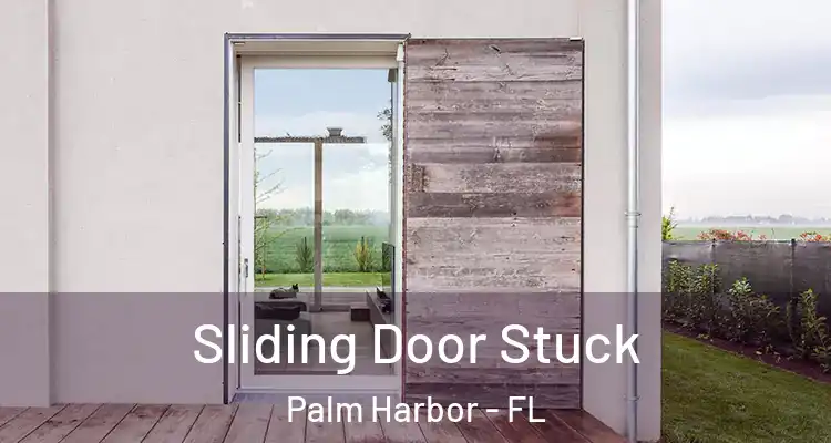 Sliding Door Stuck Palm Harbor - FL